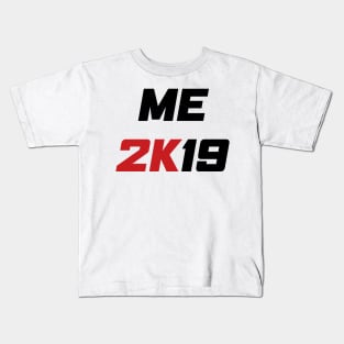 Me 2K19 - Me 2019 Kids T-Shirt